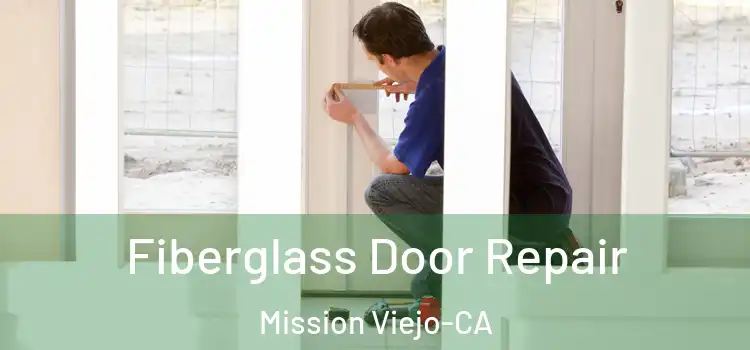 Fiberglass Door Repair Mission Viejo-CA